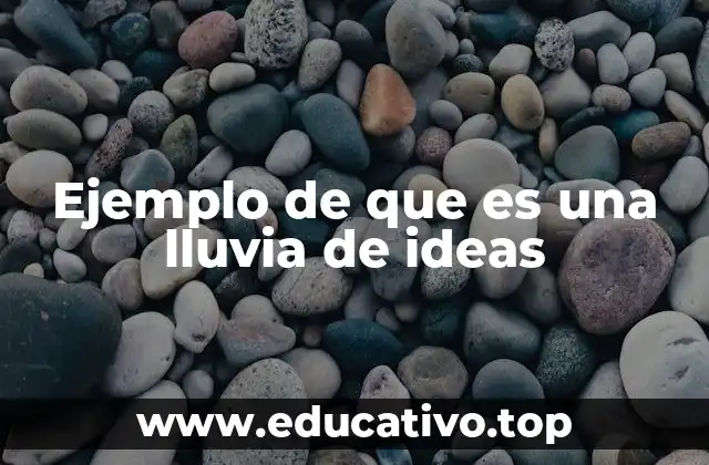 Ejemplo de que es una lluvia de ideas