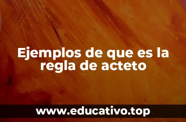 Ejemplos de que es la regla de acteto