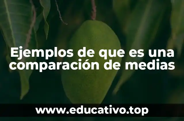 Ejemplos de que es una comparación de medias