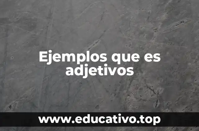 Ejemplos que es adjetivos