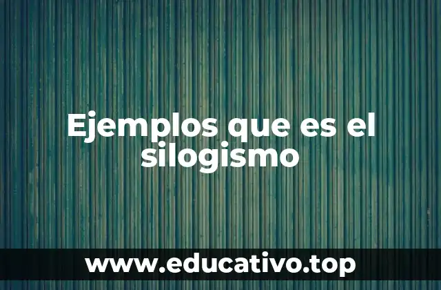 Ejemplos que es el silogismo