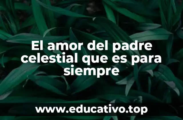 El amor del padre celestial que es para siempre