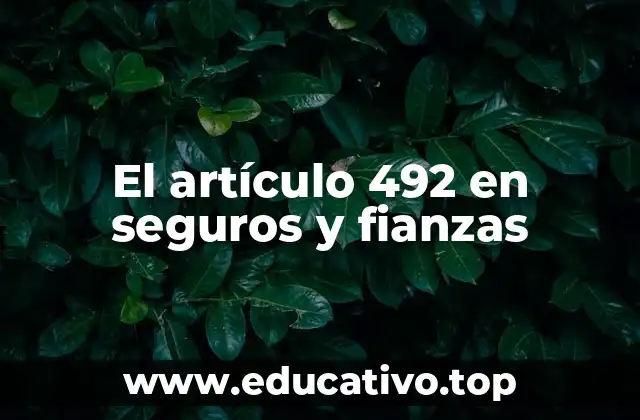El artículo 492 en seguros y fianzas