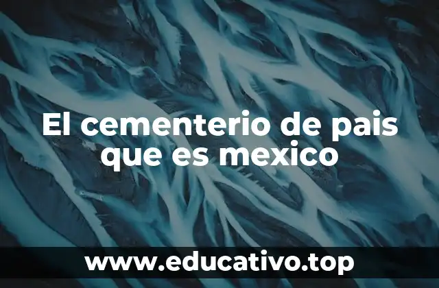 El cementerio como reflejo de la identidad cultural mexicana