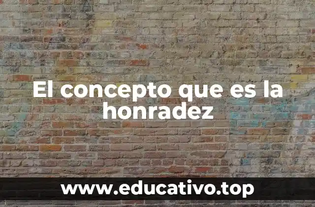 El concepto que es la honradez