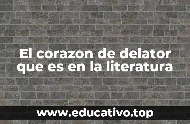 El corazon de delator que es en la literatura