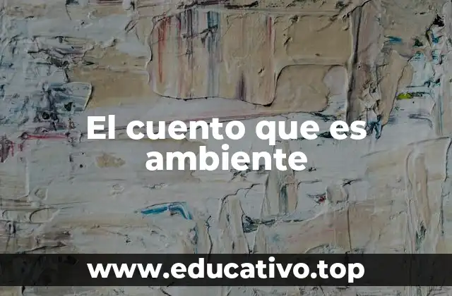 El cuento que es ambiente