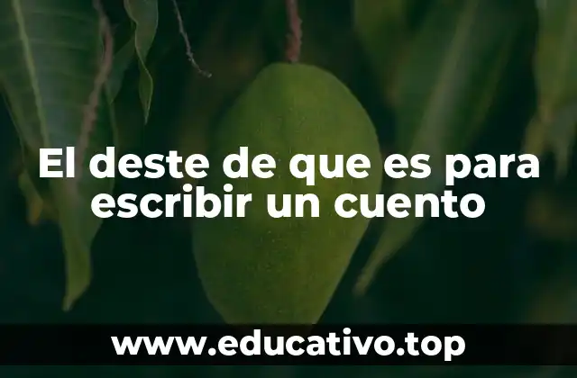 El deste de que es para escribir un cuento