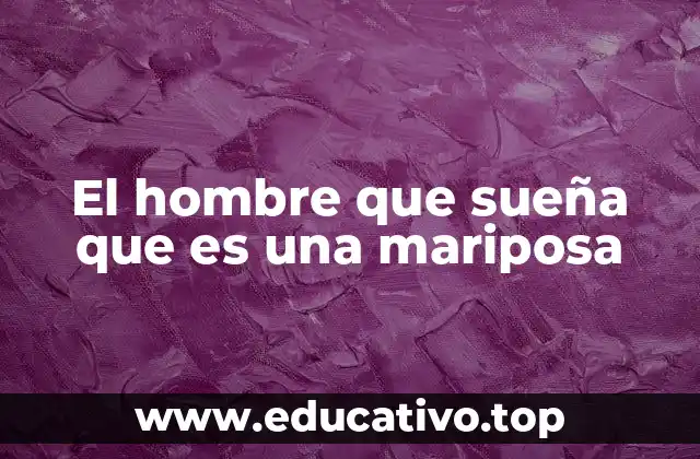 El hombre que sueña que es una mariposa