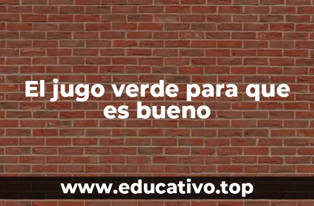 El jugo verde para que es bueno