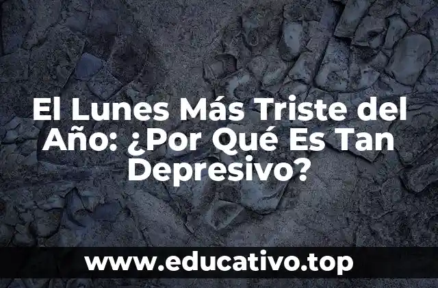 El Lunes Más Triste del Año: ¿Por Qué Es Tan Depresivo?