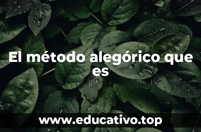 El método alegórico que es