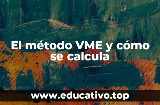 El método VME y cómo se calcula