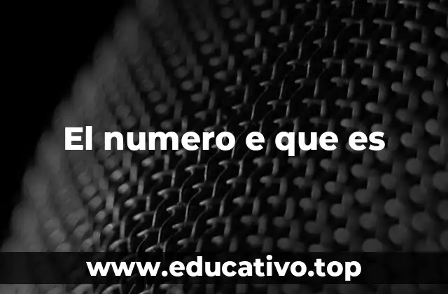 El numero e que es