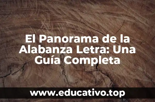 El Panorama de la Alabanza Letra: Una Guía Completa