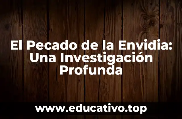 El Pecado de la Envidia: Una Investigación Profunda