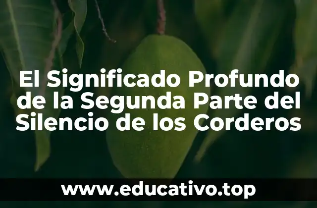 El Significado Profundo de la Segunda Parte del Silencio de los Corderos