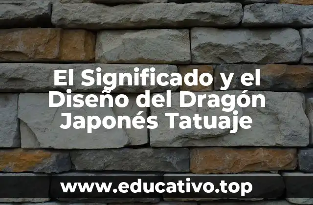 El Significado y el Diseño del Dragón Japonés Tatuaje