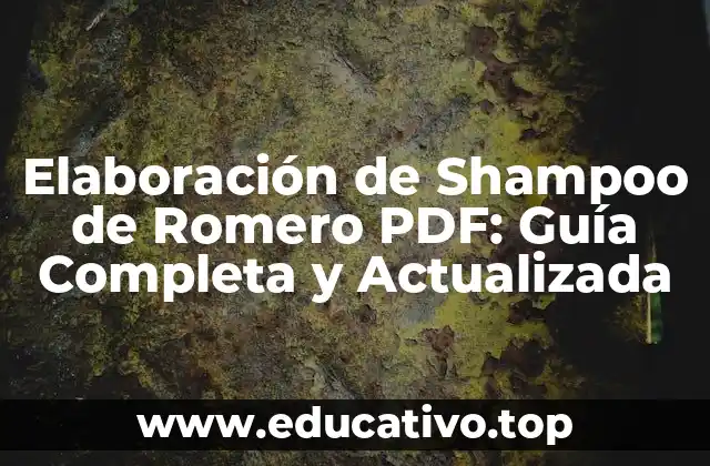 Elaboración de Shampoo de Romero PDF: Guía Completa y Actualizada