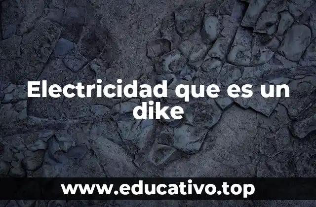 Electricidad que es un dike