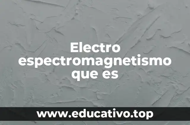 Electro espectromagnetismo que es