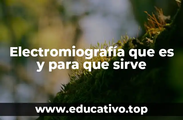 Electromiografía que es y para que sirve