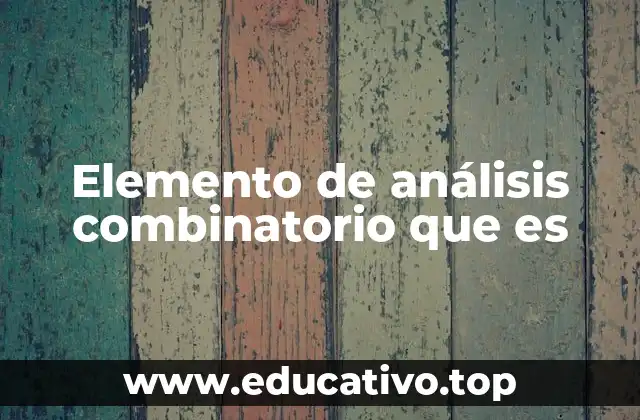 Elemento de análisis combinatorio que es