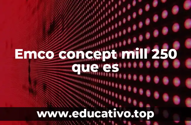 Características técnicas del Emco Concept Mill 250