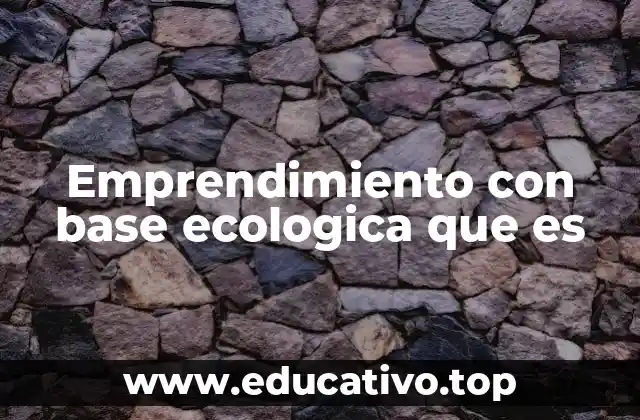 Emprendimiento con base ecologica que es