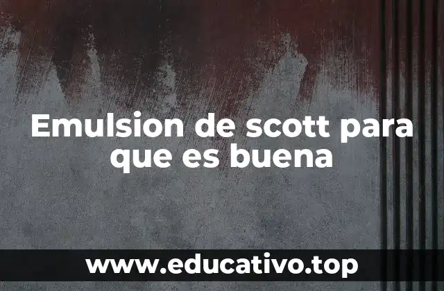 Emulsion de scott para que es buena