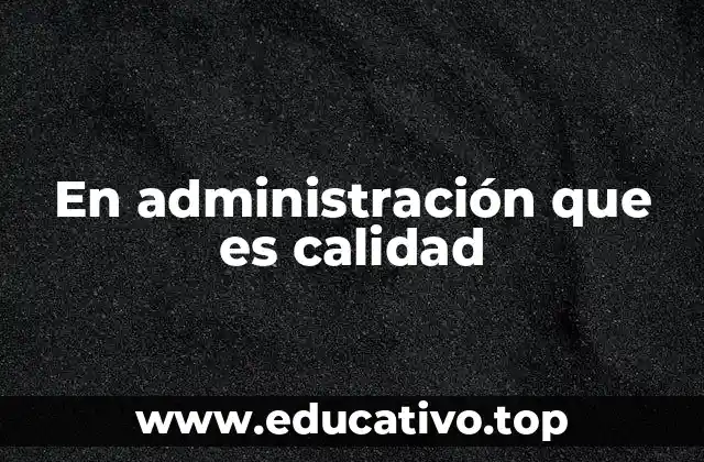 En administración que es calidad
