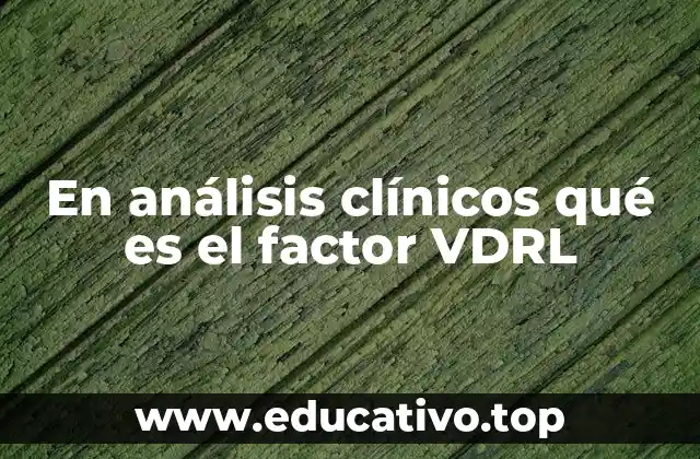 En análisis clínicos qué es el factor VDRL