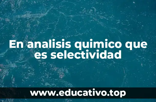 En analisis quimico que es selectividad