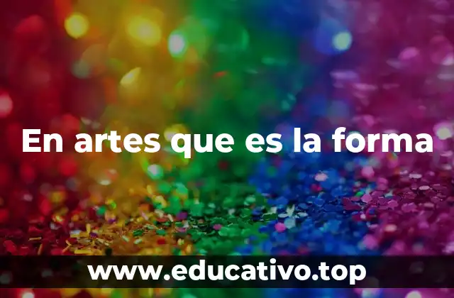 La forma como elemento organizador en el arte