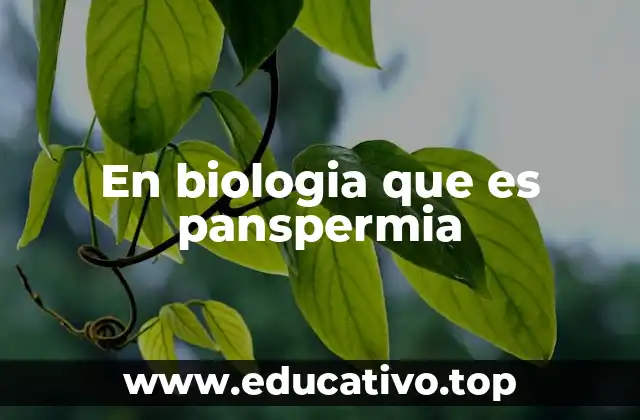 En biologia que es panspermia