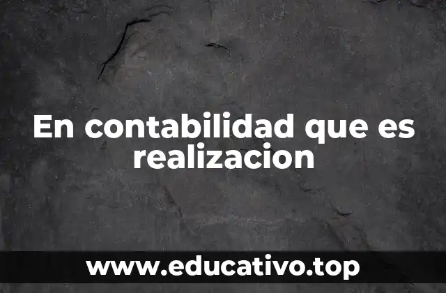 En contabilidad que es realizacion