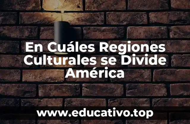 En Cuáles Regiones Culturales se Divide América