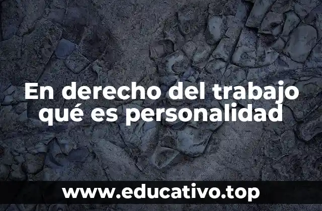En derecho del trabajo qué es personalidad
