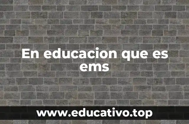 En educacion que es ems
