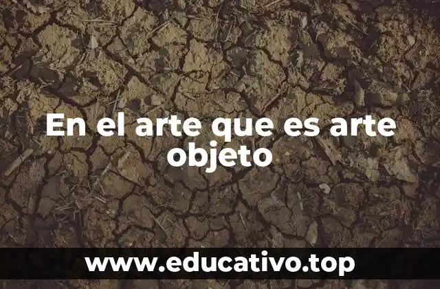 En el arte que es arte objeto