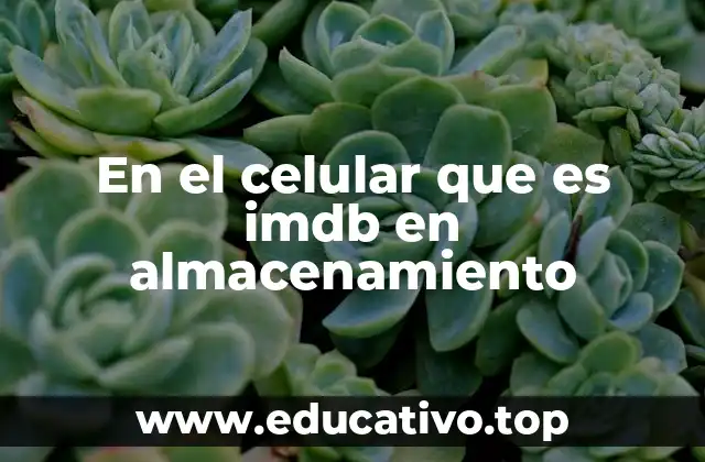 En el celular que es imdb en almacenamiento