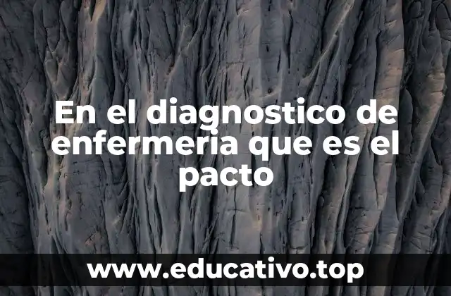 En el diagnostico de enfermeria que es el pacto