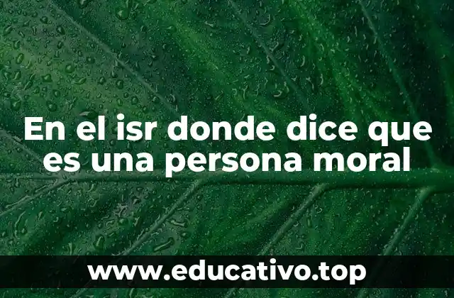 En el isr donde dice que es una persona moral