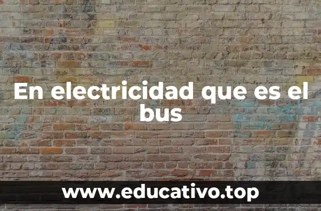 En electricidad que es el bus
