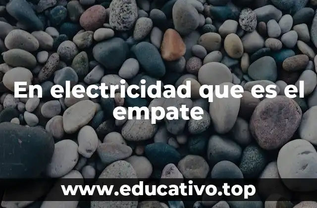 En electricidad que es el empate