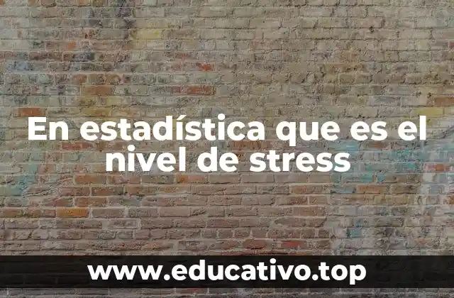 En estadística que es el nivel de stress