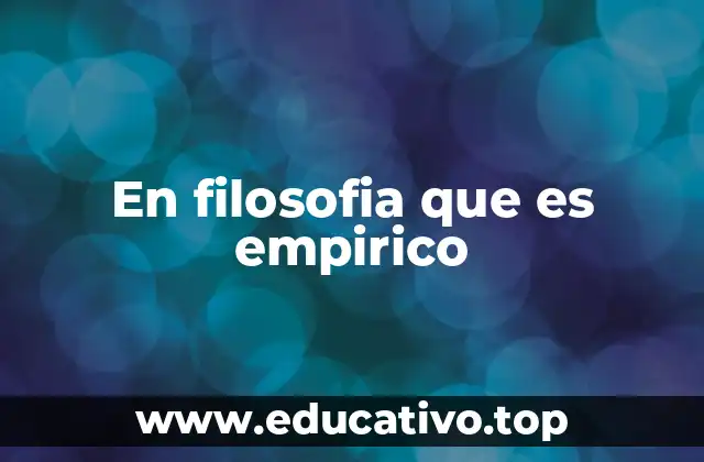 En filosofia que es empirico