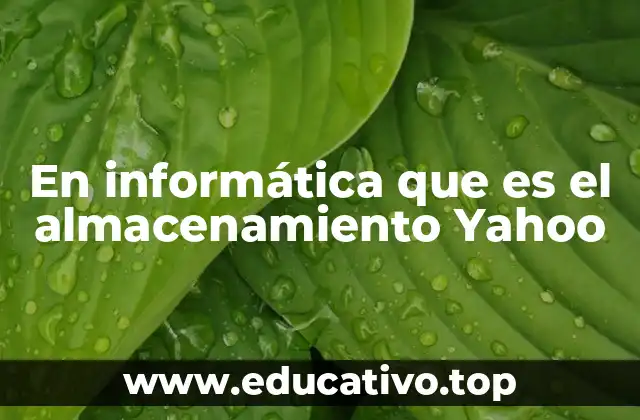 En informática que es el almacenamiento Yahoo