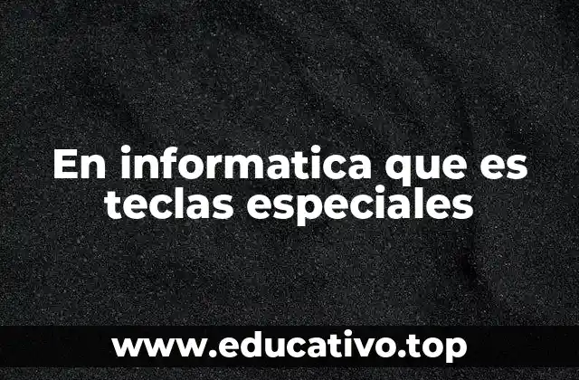 En informatica que es teclas especiales