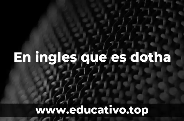 En ingles que es dotha